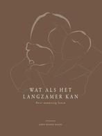 Boek Wat als het langzamer kan 9789492831811, Boeken, Verzenden, Zo goed als nieuw