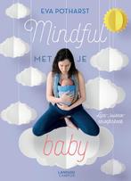 Mindful met je baby 9789401451086 Eva Potharst, Boeken, Verzenden, Zo goed als nieuw, Eva Potharst