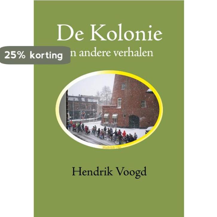 De Kolonie 9789072475671 Hendrik Voogd, Boeken, Literatuur, Zo goed als nieuw, Verzenden