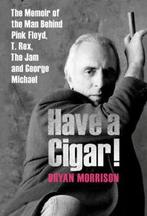 Have a cigar: the memoir of the man behind Pink Floyd, T., Gelezen, Bryan Morrison, Verzenden
