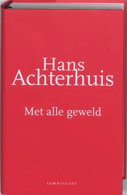 Met alle geweld | Hans Achterhuis | 9789047701200, Boeken, Wetenschap, Zo goed als nieuw