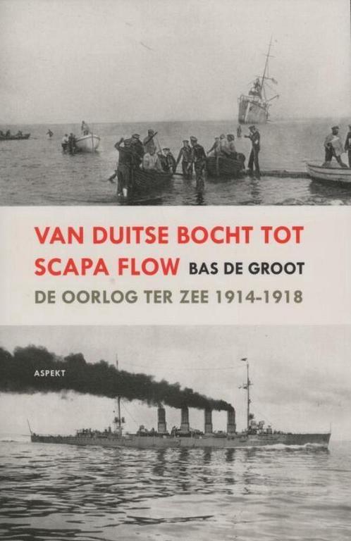 Van Duitse Bocht tot Scapa Flow 9789461531261 Bas de Groot, Boeken, Geschiedenis | Wereld, Gelezen, Verzenden