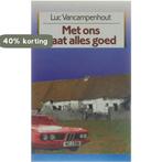 Met ons gaat alles goed 9789002157103 Luc Vancampenhout, Boeken, Verzenden, Gelezen, Luc Vancampenhout