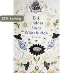 Naar Whitebridge 9789023477013 Erik Lindner, Verzenden, Gelezen, Erik Lindner