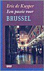 Een passie voor Brussel / Een passie voor... 9789062222896, Verzenden, Gelezen, Eric de Kuyper