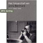 Het fotoarchief van prins Bernhard 9789074159753, Verzenden, Zo goed als nieuw