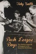 Bush League Boys: The Postwar Legends of Baseba. Smith, Zo goed als nieuw, Toby Smith, Verzenden
