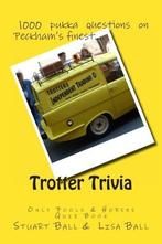 Trotter Trivia: The Only Fools and Horses Quiz Book, Ball,, Boeken, Film, Tv en Media, Lecturer in History Stuart Ball, Zo goed als nieuw