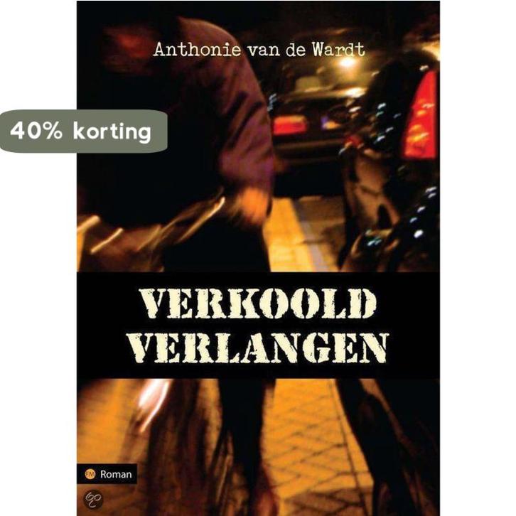 Verkoold verlangen 9789048411948 Anthonie van de Wardt, Boeken, Romans, Gelezen, Verzenden