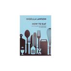 9780701189181 How To Eat Nigella Lawson, Nieuw, Nigella Lawson, Verzenden