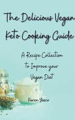 9781802777420 The Delicious Vegan Keto Cooking Guide, Boeken, Verzenden, Nieuw, Karen Yosco