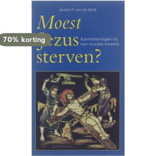Moest Jezus sterven? : kanttekeningen bij een cruciale, Boeken, Godsdienst en Theologie, Gelezen, Verzenden