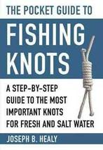 Skyhorse Pocket Guides: The pocket guide to fishing knots: a, Boeken, Sportboeken, Gelezen, Joseph B. Healy, Verzenden