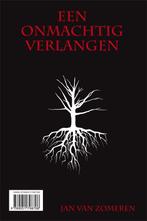 Een onmachtig verlangen 9789051798708 Jan van Zomeren, Verzenden, Gelezen, Jan van Zomeren
