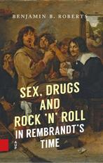 9789048564705 Sex, Drugs and Rock n Roll in Rembrandts Time, Verzenden, Nieuw, Benjamin Roberts