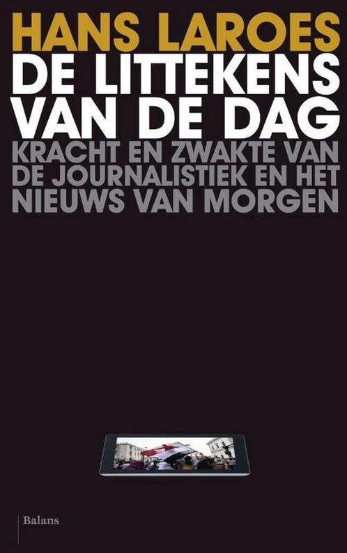 De littekens van de dag 9789460034008 Hans Laroes, Boeken, Politiek en Maatschappij, Gelezen, Verzenden