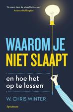 Waarom je niet slaapt en hoe het op te lossen 9789000355051, Verzenden, Zo goed als nieuw, W. Chris Winter