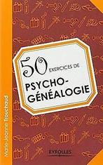 50 exercices de psycho-généalogie  Trouchaud, Marie-J..., Boeken, Overige Boeken, Gelezen, Trouchaud, Marie-Jeanne, Verzenden