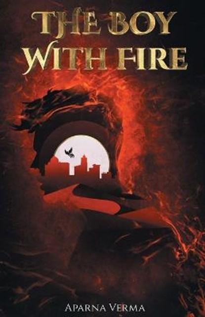 The Boy with Fire | 9781636764573 | VERMA,  Aparna, Boeken, Fantasy, Zo goed als nieuw
