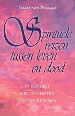 Spirituele reizen tussen leven en dood 9789021589350, Boeken, Verzenden, Zo goed als nieuw, J. van Praagh