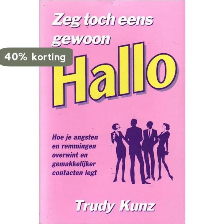 ZEG TOCH EENS GEWOON HALLO 9789060578957 T. Kunz, Boeken, Gezondheid, Dieet en Voeding, Gelezen, Verzenden
