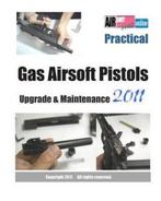 9781463761301 Practical Gas Airsoft Pistols Upgrade  Main..., Nieuw, Airsoftpress, Verzenden
