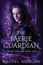 Creepy Hollow: Faerie Guardian by Rachel Morgan (Paperback), Boeken, Verzenden, Gelezen, Rachel Morgan