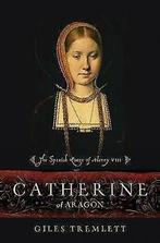 Catherine of Aragon: The Spanish Queen of Henry VIII by, Boeken, Gelezen, Giles Tremlett, Verzenden