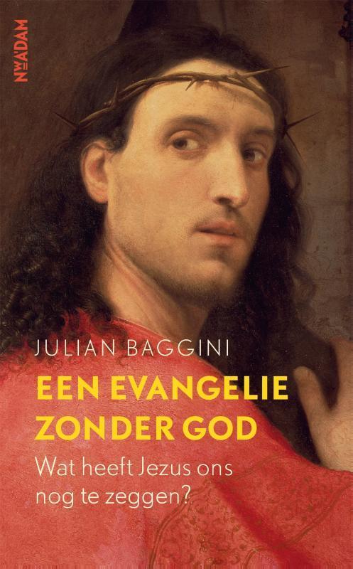Een evangelie zonder God 9789046827765 Julian Baggini, Boeken, Godsdienst en Theologie, Gelezen, Verzenden