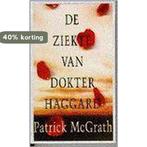 De ziekte van dokter Haggard 9789053332511 Macgrath, Verzenden, Gelezen, Macgrath