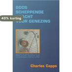 Gods scheppende kracht voor genezing 9789087450014 C. Capps, Verzenden, Gelezen, C. Capps