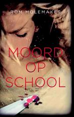 Moord op school 9789025112875 Rom Molemaker, Verzenden, Zo goed als nieuw, Rom Molemaker