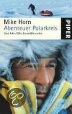 Abenteuer Polarkreis 9783492249539 Mike Horn, Gelezen, Mike Horn, Verzenden