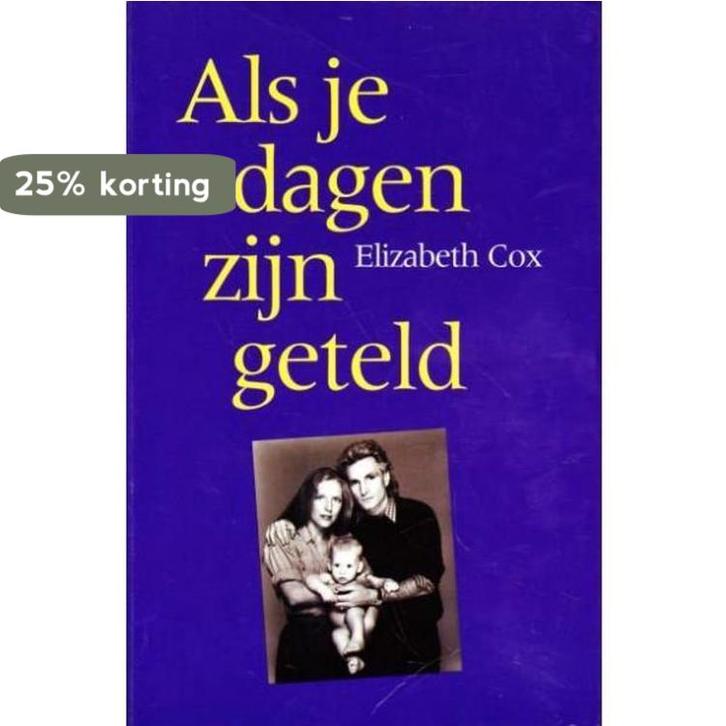 Als je dagen zijn geteld 9789065905468 Elizabeth Cox, Boeken, Gezondheid, Dieet en Voeding, Gelezen, Verzenden