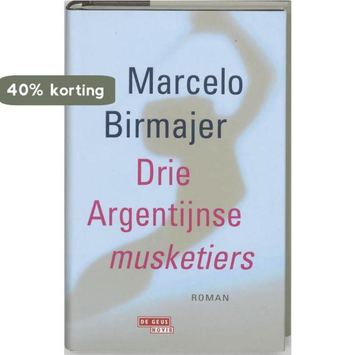 Drie Argentijnse musketiers 9789044505672 M. Birmajer, Boeken, Romans, Gelezen, Verzenden