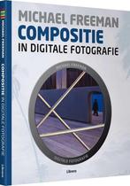 Compositie in digitale fotografie 9789089982568, Boeken, Verzenden, Zo goed als nieuw, Michael Freeman