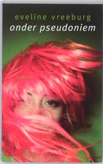 Onder pseudoniem 9789044616347 Eveline Vreeburg, Verzenden, Gelezen, Eveline Vreeburg