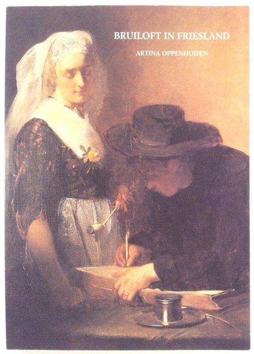 Bruiloft in friesland 9789072984012 Oppenhuizen, Boeken, Overige Boeken, Gelezen, Verzenden