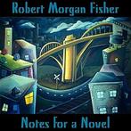 cd - Robert Morgan Fisher - Notes For A Novel, Verzenden, Zo goed als nieuw