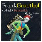 De toverfluit 9789025756161 Frank Groothof, Boeken, Verzenden, Gelezen, Frank Groothof