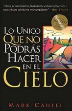 Lo Unico Que No Podras Hacer en el Cielo 9780964366565, Verzenden, Gelezen, Mark Cahill