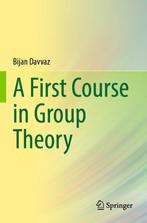9789811663673 A First Course in Group Theory | Tweedehands, Boeken, Schoolboeken, Verzenden, Zo goed als nieuw, Bijan Davvaz