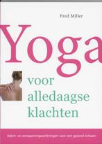 Yoga voor alledaagse klachten 9789032510251 F. Miller, Boeken, Verzenden, Gelezen, F. Miller