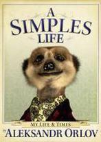 A Simples Life 9780091940508 Aleksandr Orlov, Verzenden, Gelezen, Aleksandr Orlov