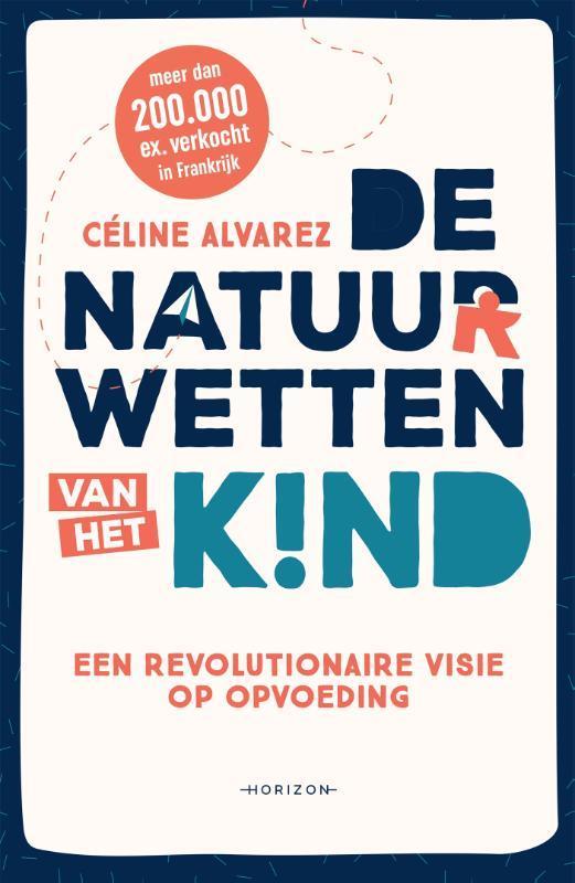 De natuurwetten van het kind 9789492626196 Céline Alvarez, Boeken, Zwangerschap en Opvoeding, Zo goed als nieuw, Verzenden