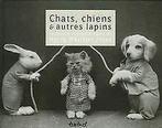 Chats, chiens & autres lapins : Le monde extraordin...  Book, Zo goed als nieuw, Verzenden