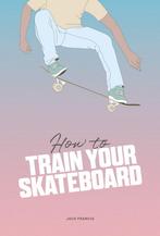 9781837760060 How to Train Your Skateboard, Boeken, Nieuw, Jack Francis, Verzenden