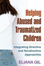 Helping Abused and Traumatized Children 9781593853341, Verzenden, Gelezen, Eliana Gil