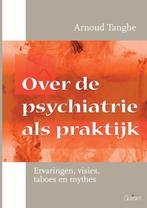 Over de psychiatrie als praktijk 9789044134643 Arnoud Tanghe, Gelezen, Arnoud Tanghe, Verzenden