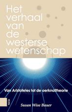 Het verhaal van de westerse wetenschap 9789462980884, Verzenden, Zo goed als nieuw, Susan Wise Bauer